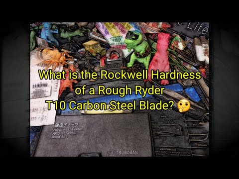 (1462) What is the Rockwell Hardness of a Rough Ryder T10 Carbon Steel blade? 🤔