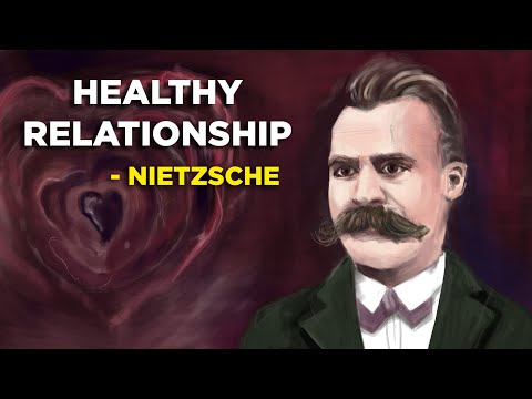 4 Ways To Have A Healthy Relationship - Friedrich Nietzsche (Existentialism)