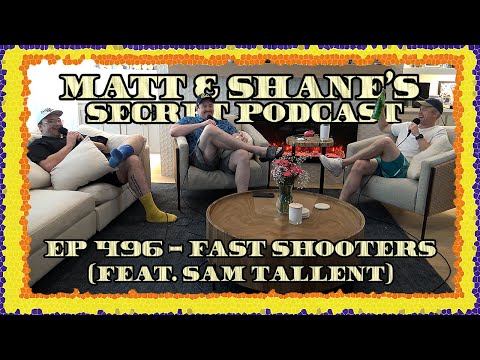 Ep 496 - Fast Shooters (feat. Sam Tallent)