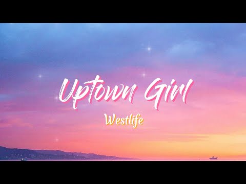 Uptown Girl || Westlife (Lyrics)