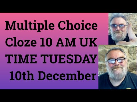 Livestream English Class for C2 and C1 - Multiple Choice Cloze 10 AM UK TIME TUESDAY 10th December