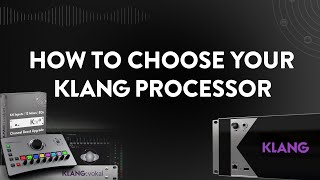 How to choose your KLANG processor