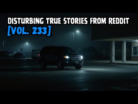 Terrifying Tales from the Dark Side of Reddit | Vol. 233