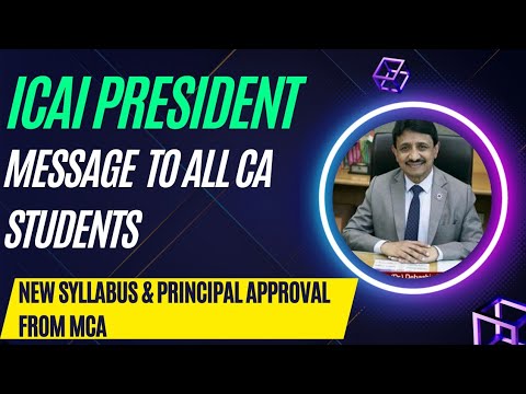 |ICAI President Message To All CA Students For New Syllabus| & Principle Approval From MCA|