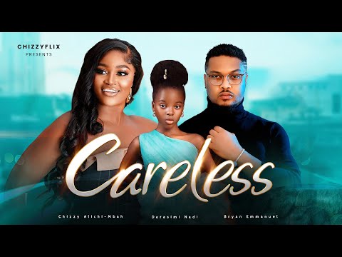 CARELESS - Chizzy Alichi-Mbah, Bryan Emmanuel, Darasimi Nadi, 2024 Latest Nigerian Movies