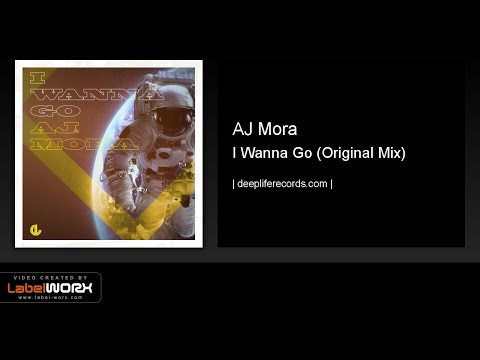 AJ Mora - I Wanna Go (Original Mix)