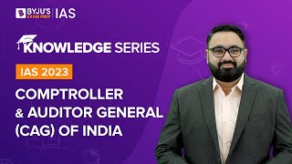 Comptroller and Auditor General of India | Indian CAG Duties, Power, Tenure | UPSC Prelims & Mains