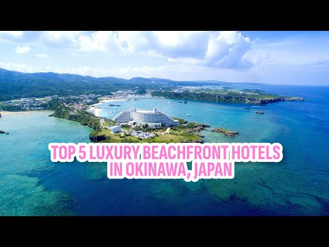 Top 5 Luxury Beachfront Hotels in Okinawa, Japan