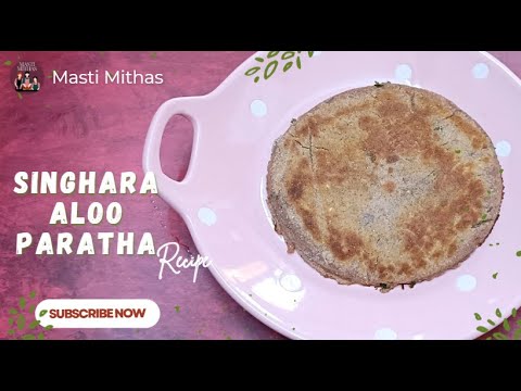 Singhara Atta Aloo Paratha – Vrat Special Recipe for Navratri