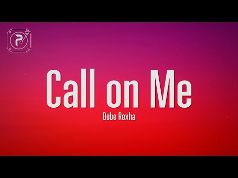 Bebe Rexha - Call on Me (Lyrics)