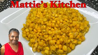 Best Southern Fried  Corn | Mattie's Kitchen