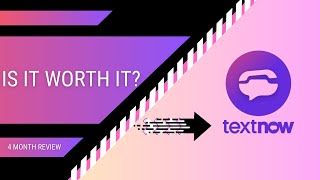 TextNow: 4 Months Later - Is It Worth It?