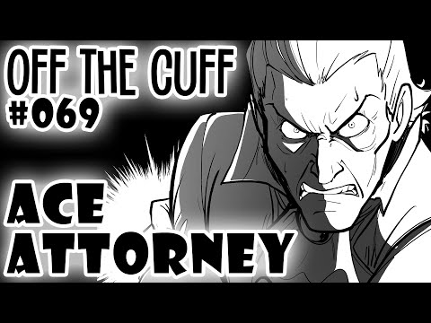 Off the Cuff #069: Ace Attorney