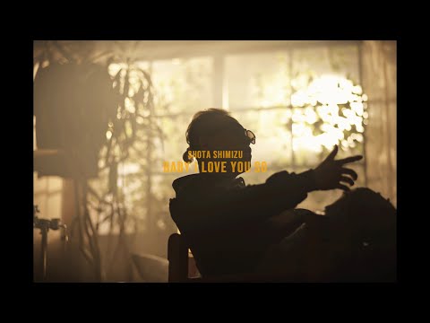 Shota Shimizu ”Baby I love you so” MV