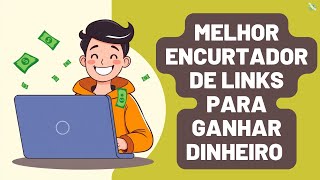 Melhor encurtador para ENCURTAR LINKS na internet e ganhar dinheiro!