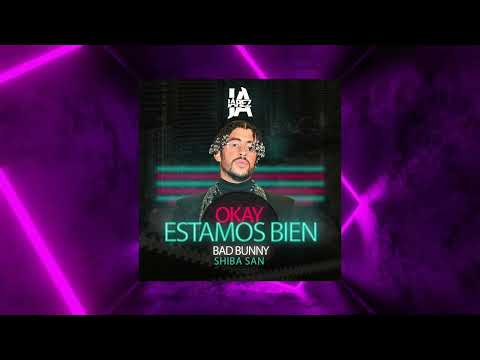 Bad Bunny & Shiba San - Estamos Bien Okay (Jarez MashUp)