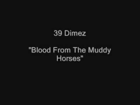 39 Dimez - Blood From The Muddy Horses