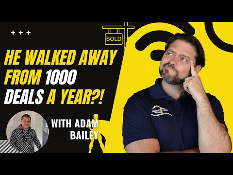 How he built a real estate team doing over 1000 deals per year and why he left! with Adam Bailey