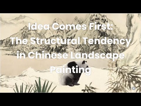 Idea comes first: the Structural Tendency in Chinese Landscape Painting