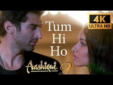 Tum Hi Ho - Aashiqui 2 (4K VIDEO SONG) | Tum Hi Ho song | Aditya Roy Kapur, Shraddha Kapoor