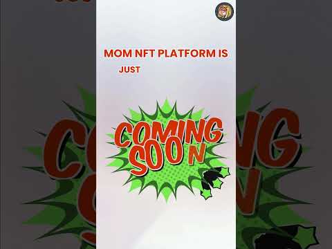 MOM NFT Platform is Just Around the Corner! MOM Token