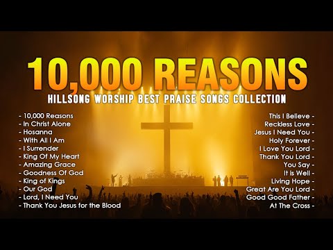 10,000 Reasons - Hillsong Worship Best Praise Songs Collection 2024 – Gospel Christian Songs Lyrics