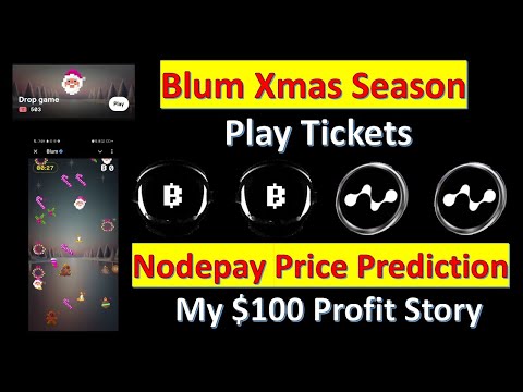 Blum Xmas Season: Play Tickets & Nodepay Price Prediction | My $100 Profit Story!