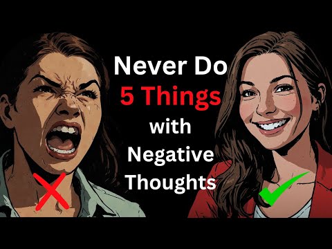 5 Things Mentally Strong People Never Do with Negative Thoughts