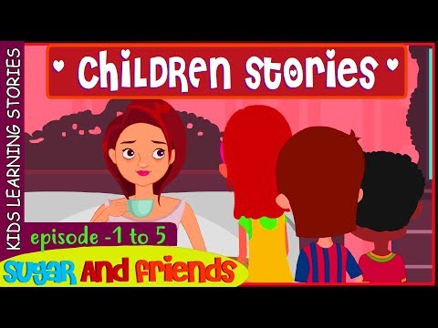 CHILDREN STORIES | SUGAR AND FRIENDS (EPISODE 1 TO 5)