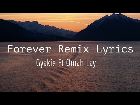 Gyakie - Forever Remix (Lyrics) Ft Omah Lay