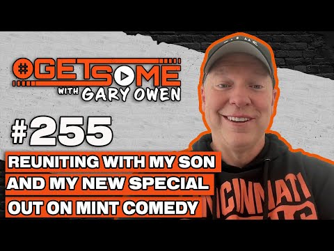 Reuniting With My Son and New Special Out On Mint Comedy| #Getsome w/ Gary Owen 255