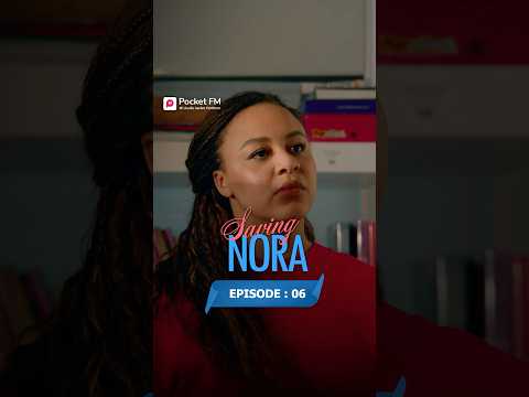 Saving Nora Full Series | Ep.6 | Pocket FM