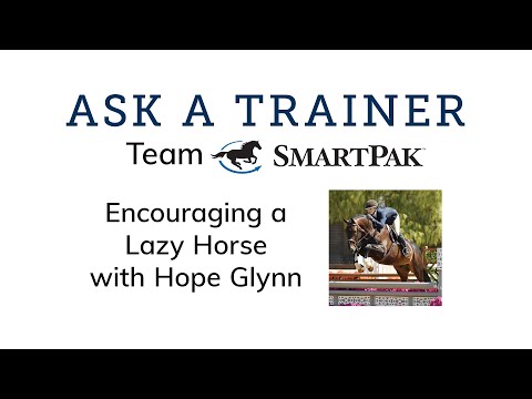 Ask a Trainer - Encouraging a Lazy Horse with Team SmartPak Rider Hope Glynn