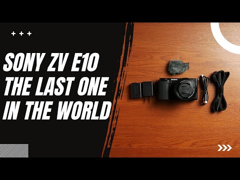 The Sony ZV E10 The Last One In The World!