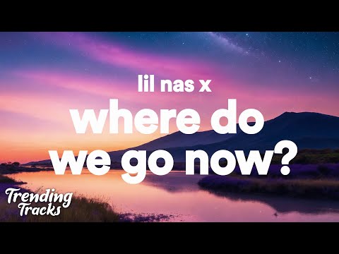 Lil Nas X - Where Do We Go Now? (Clean - Lyrics)