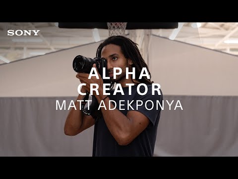 Sony | Alpha Creator Matt Adekponya | Sony Alpha