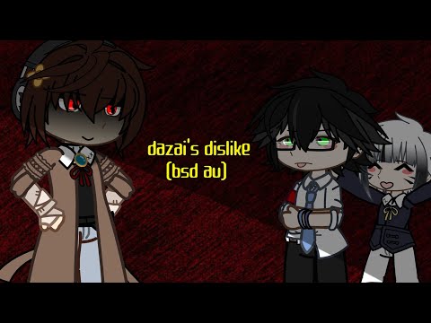 dazai's dislike // Ranpo, Atsushi & Dazai (aka Osamu) // BSD AU // Gacha