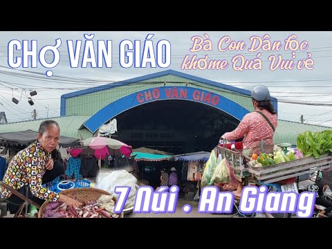 @ chợ văn giáo bà con dân tộc khơme quá dễ thương. 7 núi An Giang. Nét Đẹp An Giang