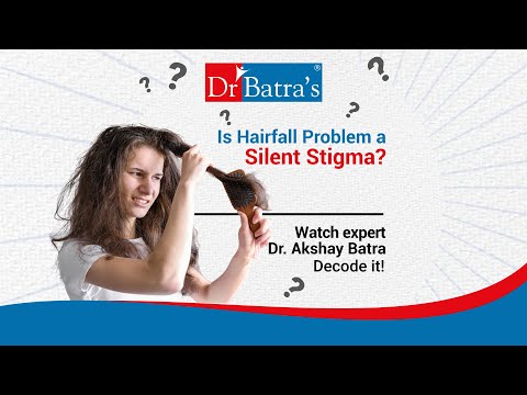 Is hair fall problem a silent stigma? Dr. Akshay Batra decodes the answers!