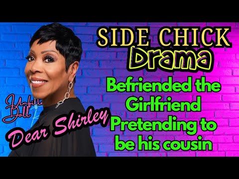 Dear Shirley, I pretended to be his cousin (Side Chick) Letter #shirnesto #messy #cheaters #drama