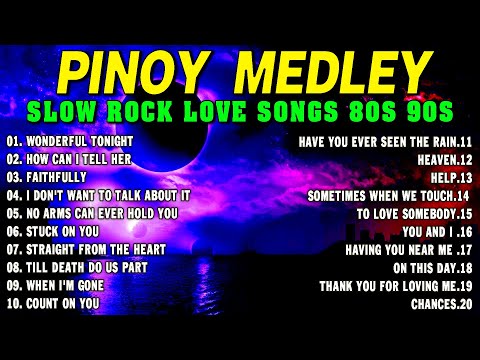 Slow Rock Love Song Nonstop 🎷 SLOW ROCK MEDLEY 🎧 Rock Ballads 70S 80S 90S 🔊 Nonstop Pinoy Medley