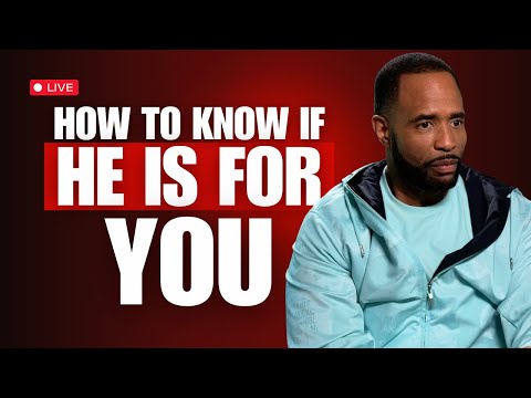 How To Know If He Is For You