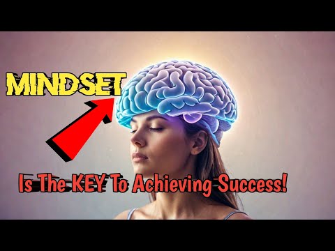 MINDSET Is The KEY To Achieving Success!