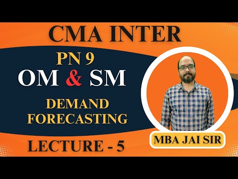 CMA INTER || PN9 OM & SM || Demand Forecasting - 5 || MBA Jai Bhandari Sir ||