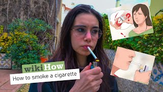 How To Smoke A Cigarette (according to WikiHow)