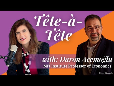 Tête-à-Tête with Daron Acemoğlu | MIT Institute Professor of Economics