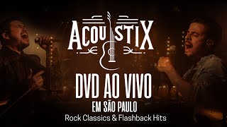 Acoustix - DVD  Completo - Ao Vivo em São Paulo Rock & Flashback Classics | Live Acoustic