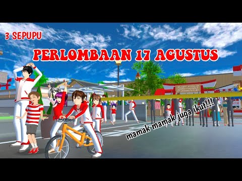 3 SEPUPU || PERLOMBAAN 17 AGUSTUS  || DRAMA SAKURA SCHOOL SIMULATOR ||