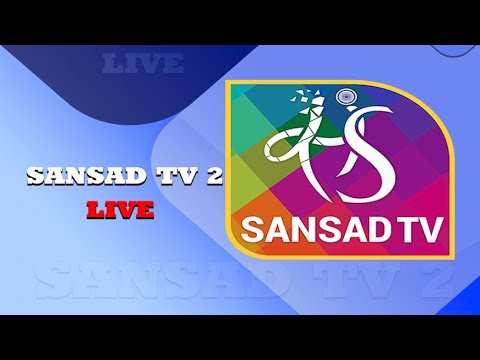 Sansad TV 2 | LIVE