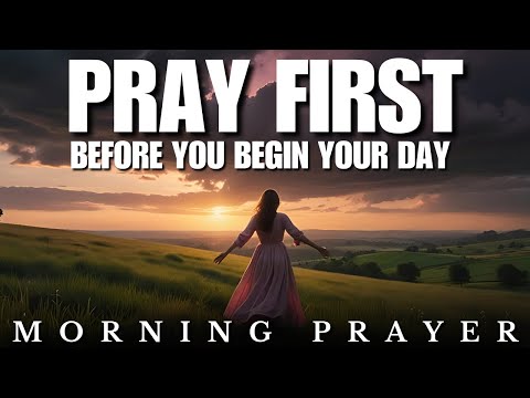 Pray First & Begin Your Day With God: Morning Prayer